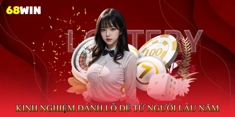 Kinh Nghiệm Đánh Lô Đề Chuyên Nghiệp Cho Người Mới 3 Kinh Nghiệm Đánh Lô Đề Từ Những Người Chơi Lâu Năm